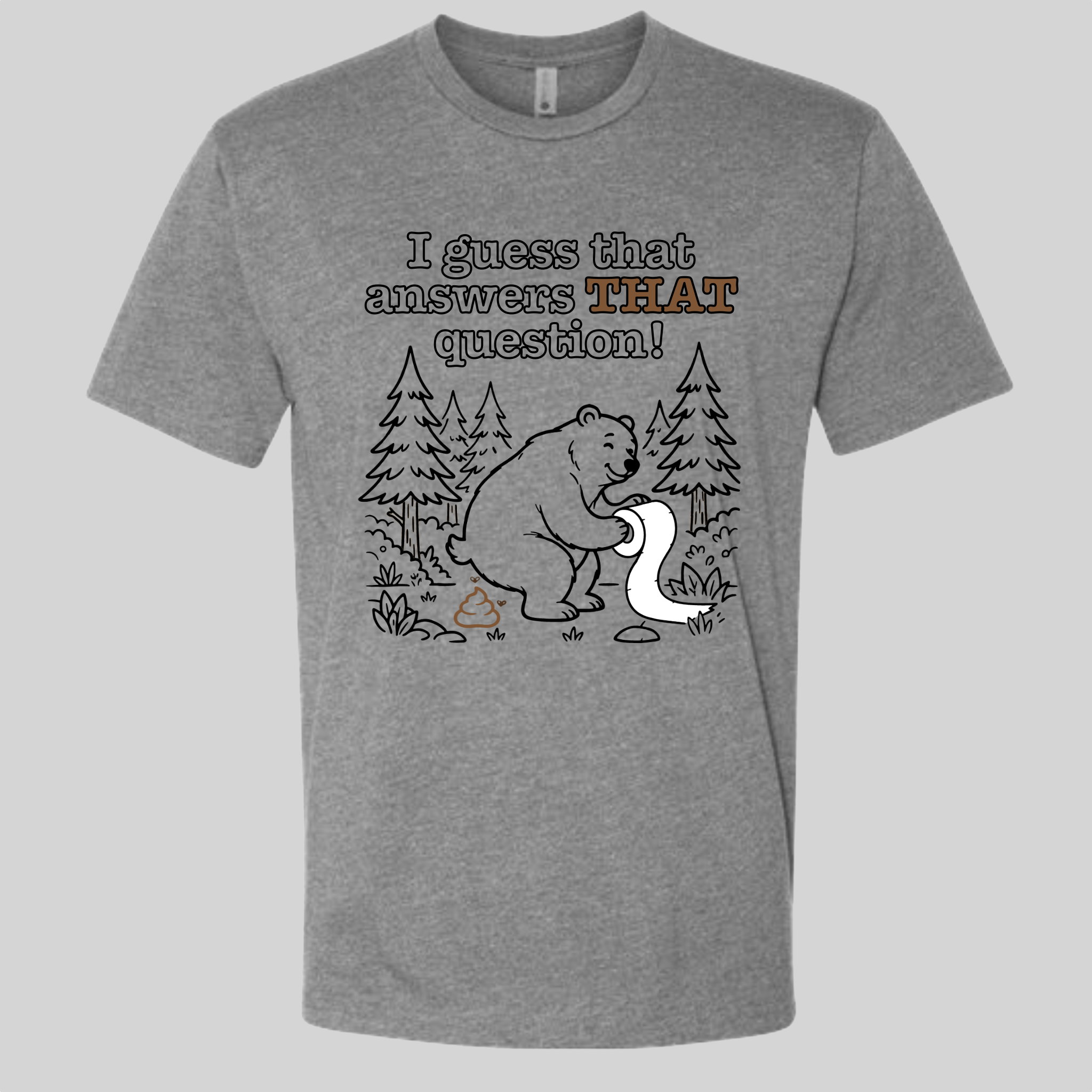 Does a Bear poop in the Woods? T-Shirt
