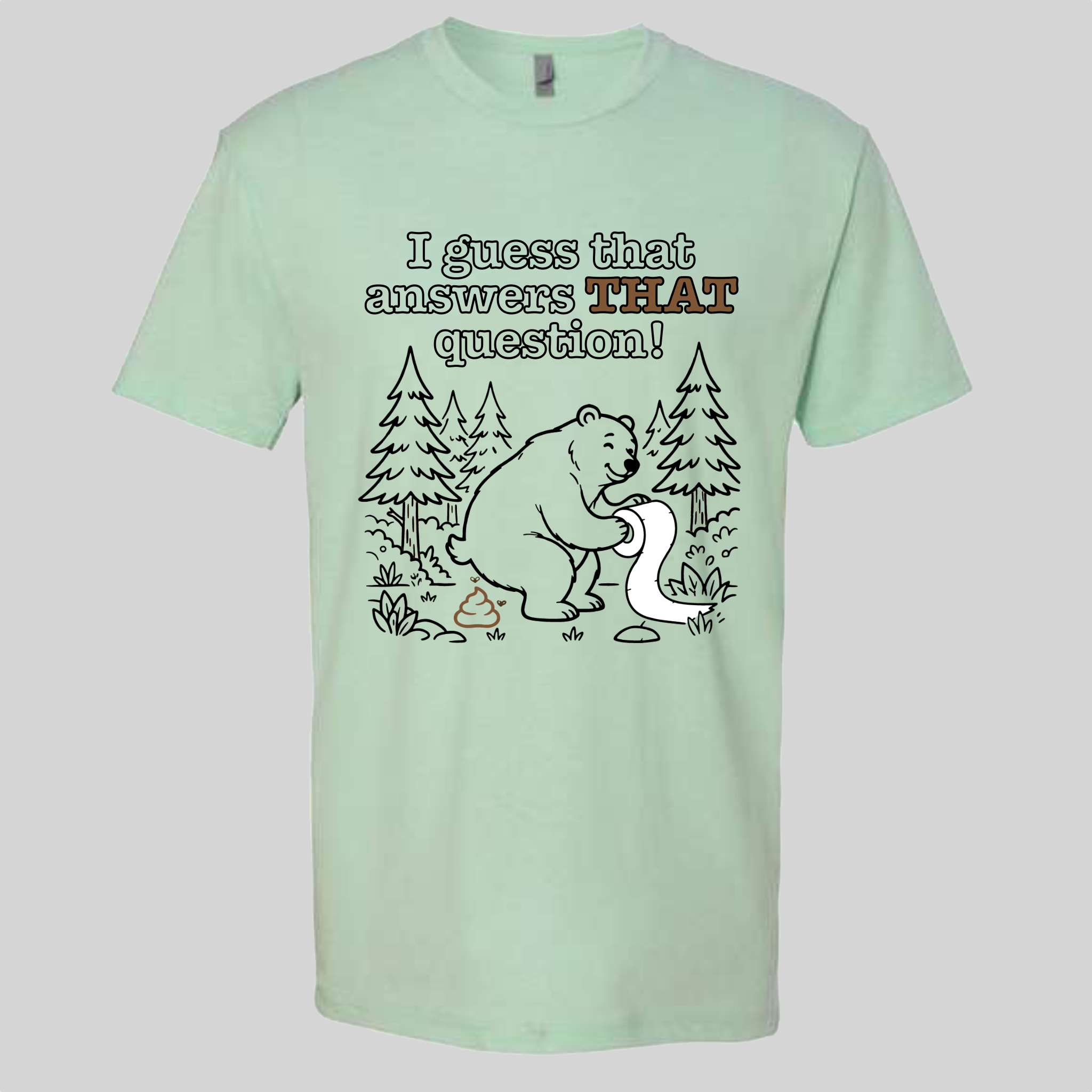 Does a Bear poop in the Woods? T-Shirt