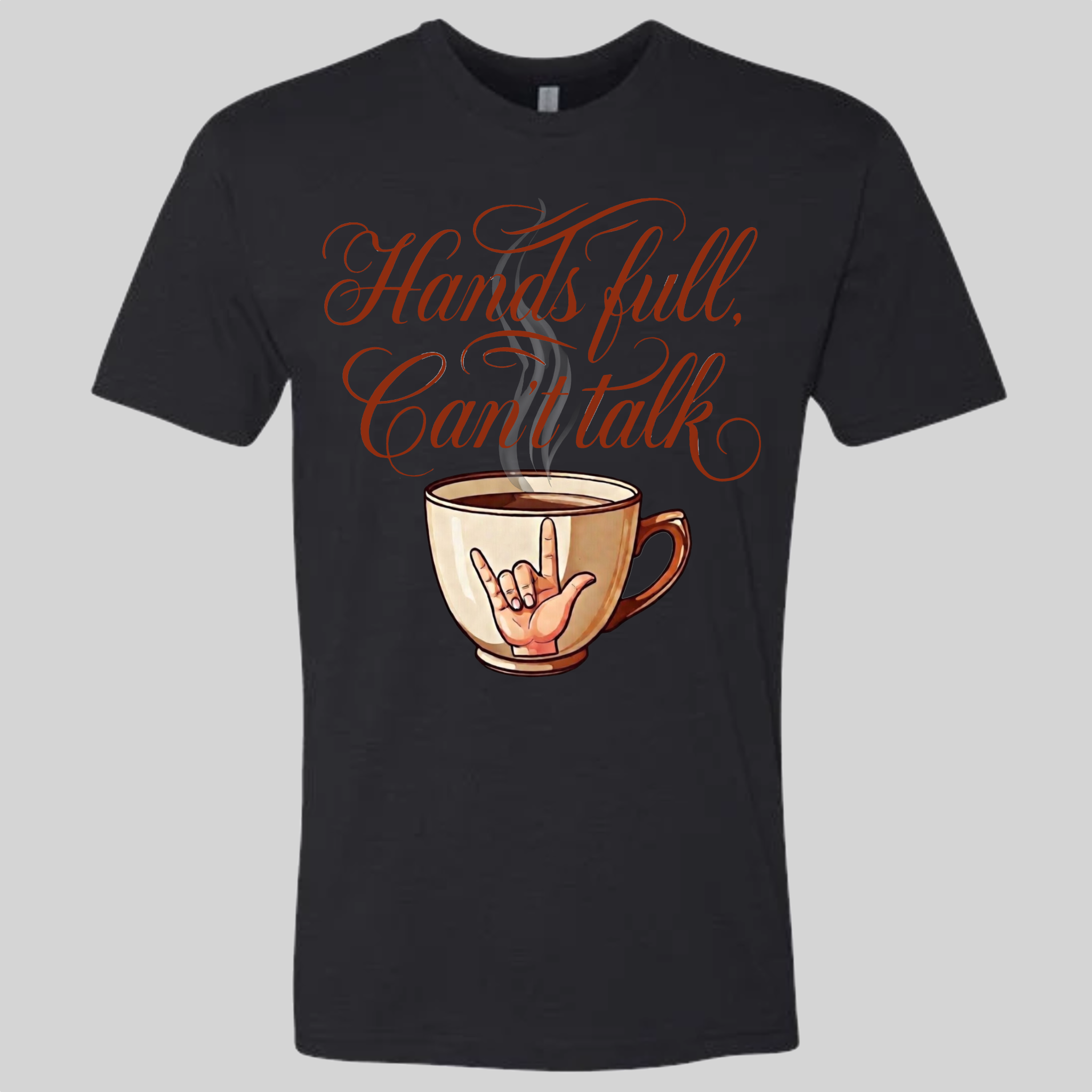 Hands Full, Can't Talk T-Shirt