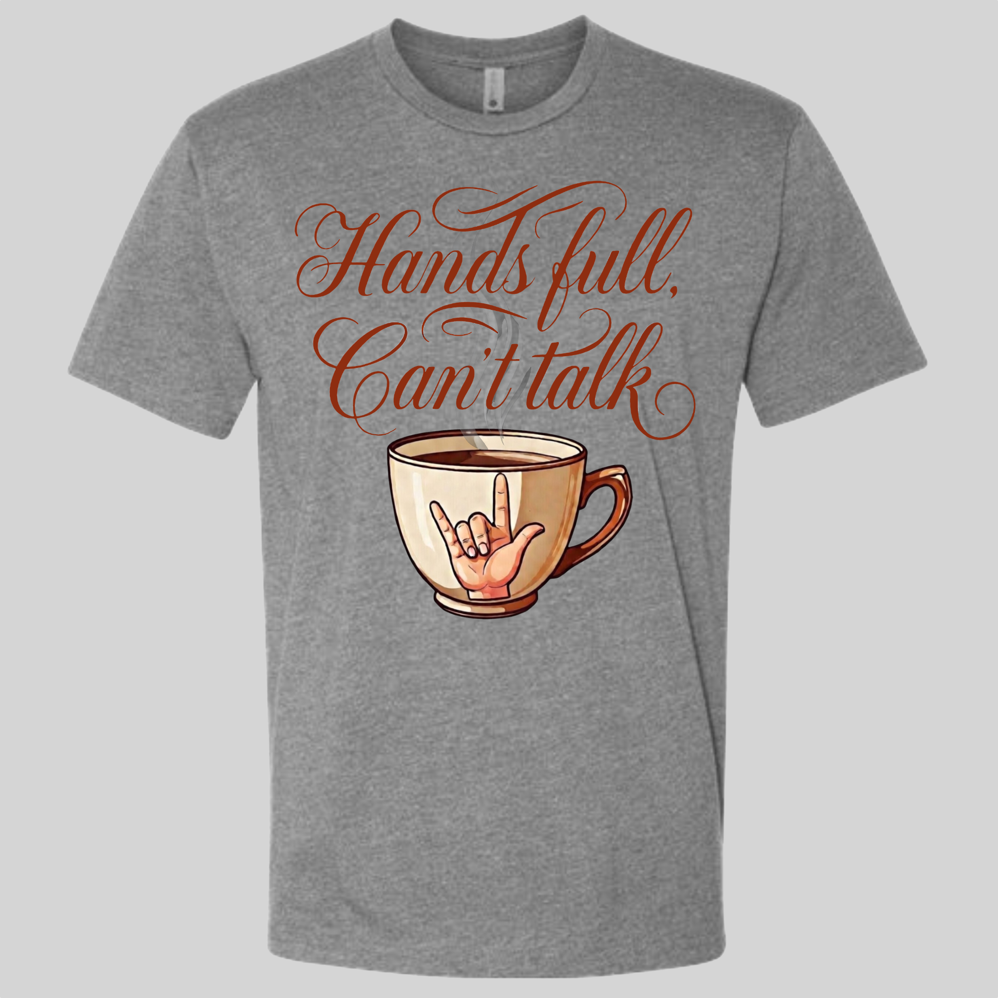 Hands Full, Can't Talk T-Shirt