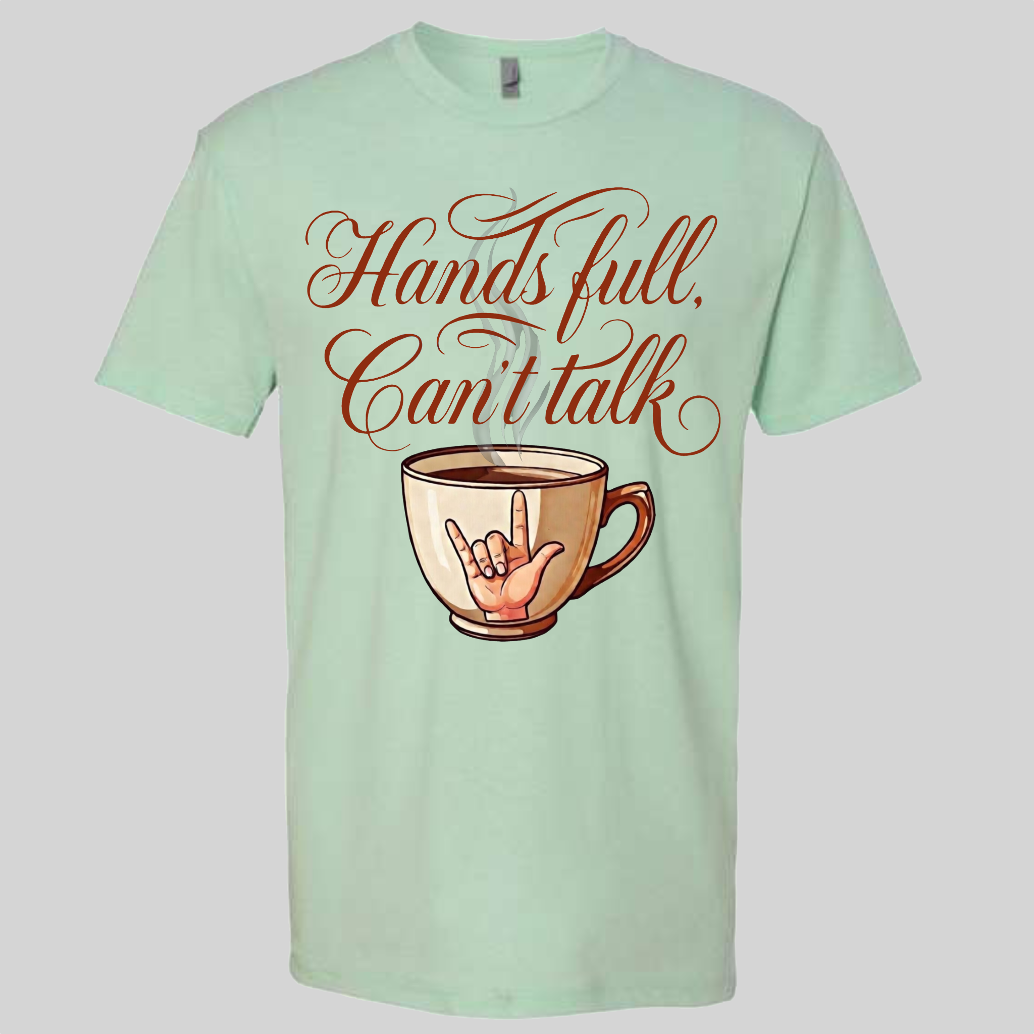Hands Full, Can't Talk T-Shirt