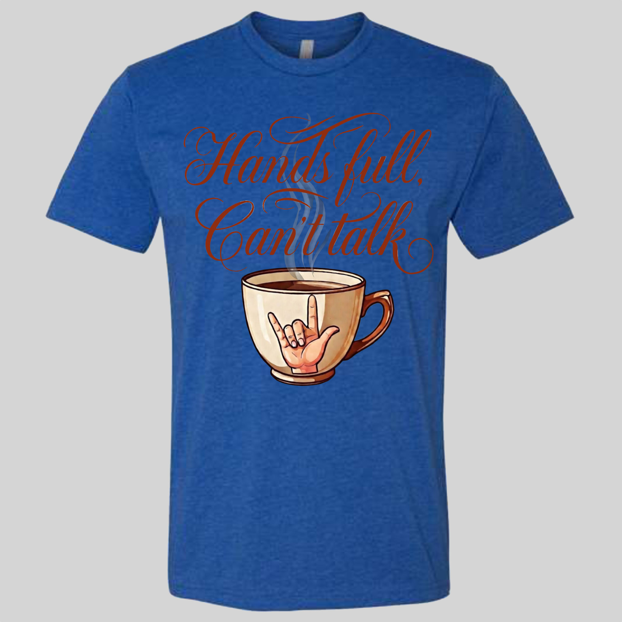 Hands Full, Can't Talk T-Shirt