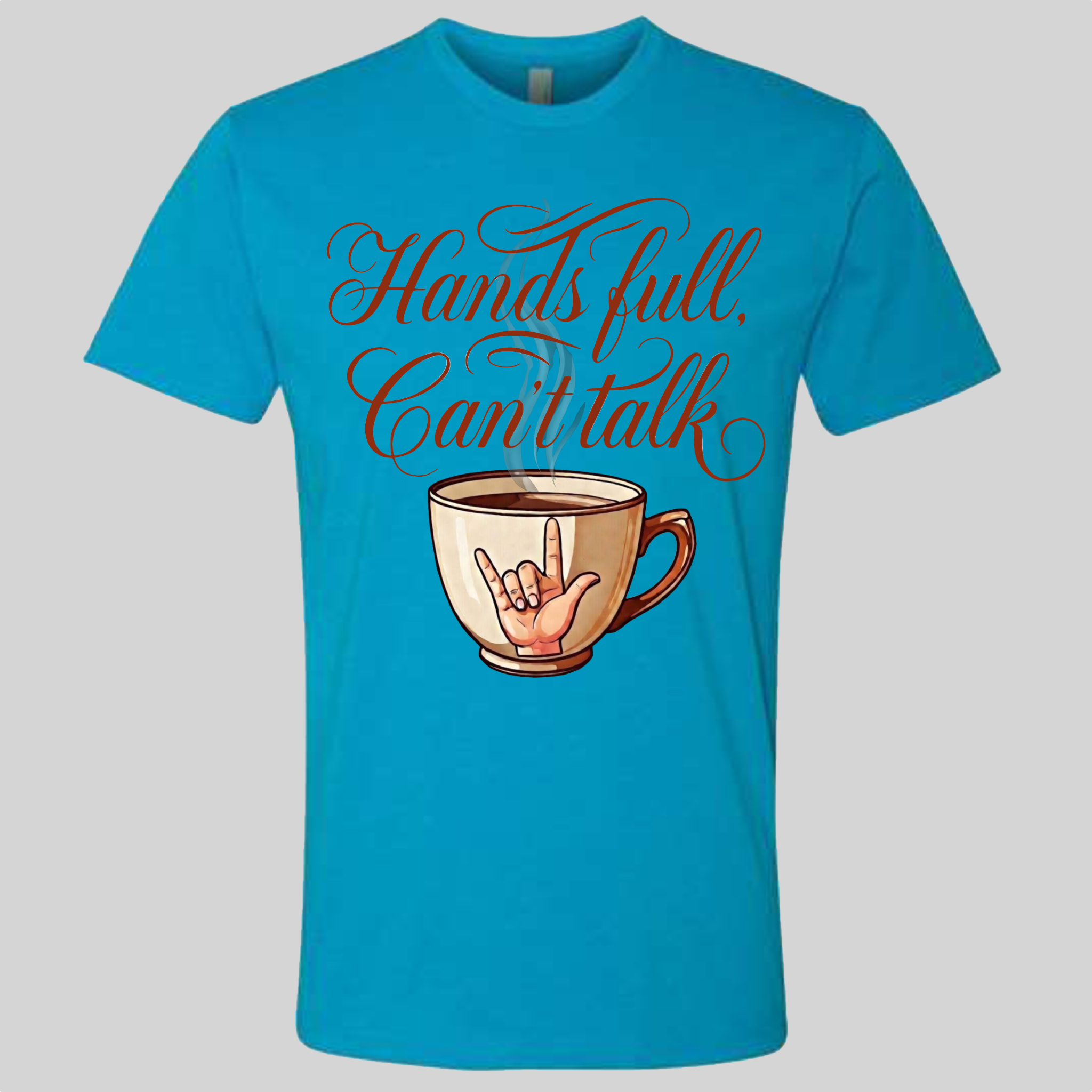 Hands Full, Can't Talk T-Shirt