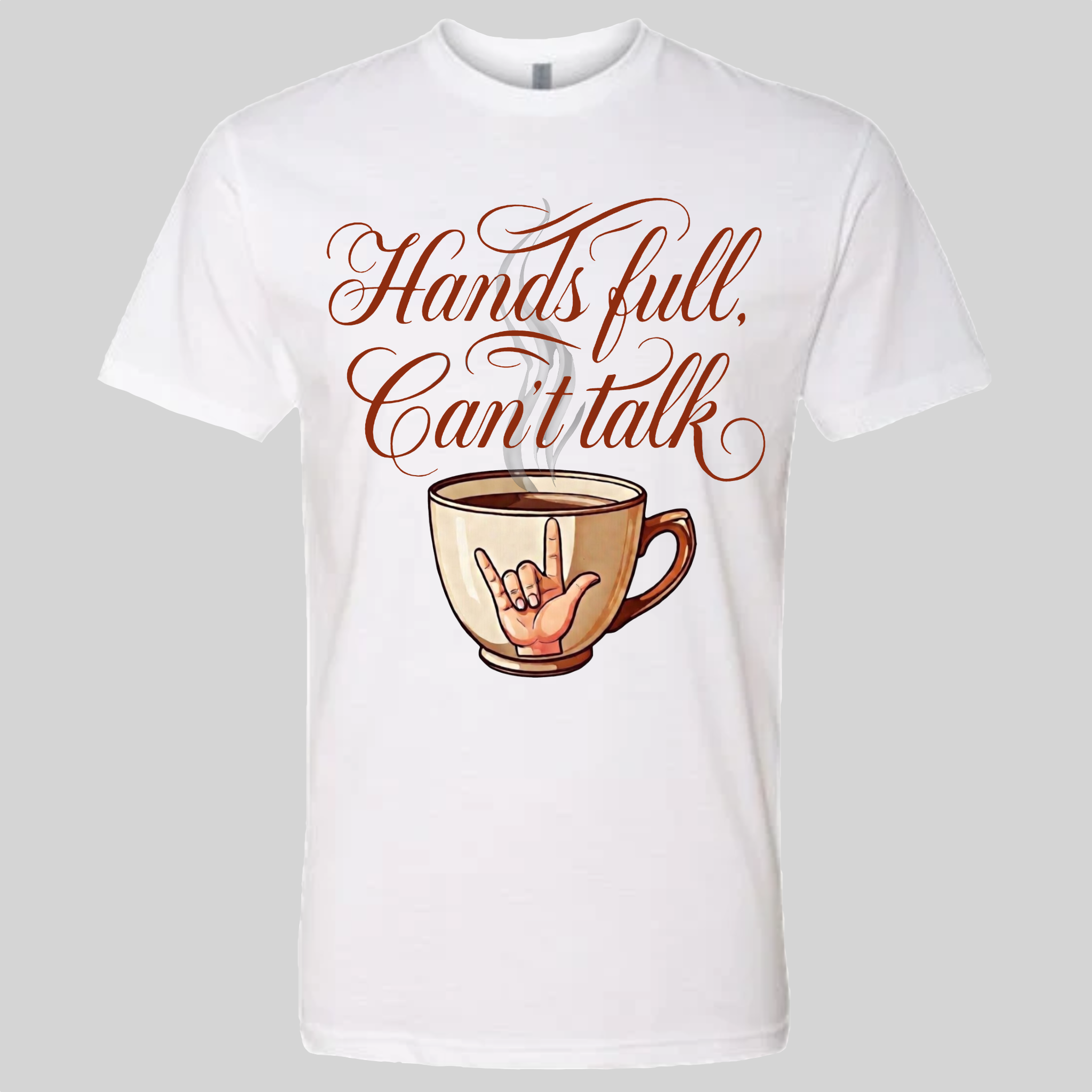 Hands Full, Can't Talk T-Shirt